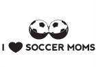 I Love Soccer Moms